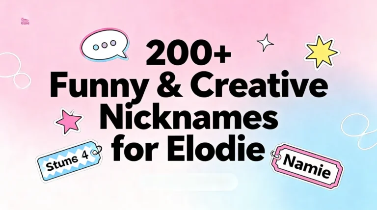 200+ Funny & Creative Nicknames for Elodie