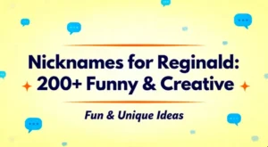 Nicknames for Reginald: 200+ Funny & Creative