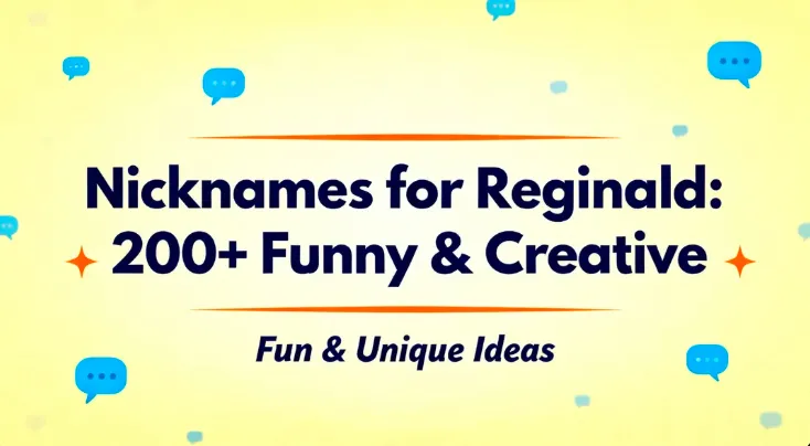 Nicknames for Reginald: 200+ Funny & Creative