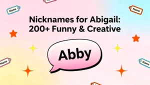 Nicknames for Abigail 200+ Funny & Creative