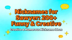 Nicknames for Sawyer 200+ Funny & Creative