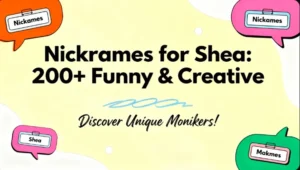 Nicknames for Shea 200+ Funny & Creative