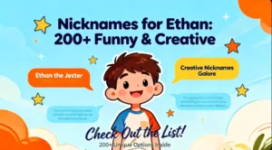 Nicknames for Ethan: 200+ Funny & Creative