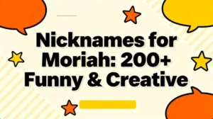 Nicknames for Moriah: 200+ Funny & Creative