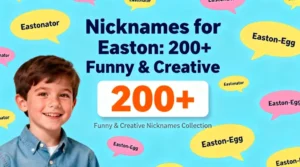 Nicknames for Easton: 200+ Funny & Creative