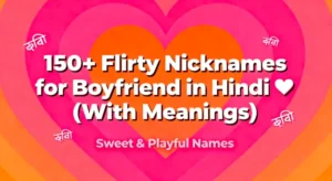 150+ Flirty Nicknames for Boyfriend in Hindi ❤️ (With Meanings)