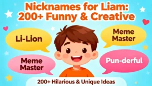 Nicknames for Liam 200+ Funny & Creative