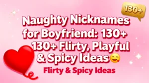 Naughty Nicknames for Boyfriend 130+ Flirty, Playful & Spicy Ideas😉