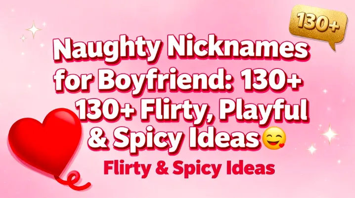 Naughty Nicknames for Boyfriend 130+ Flirty, Playful & Spicy Ideas😉